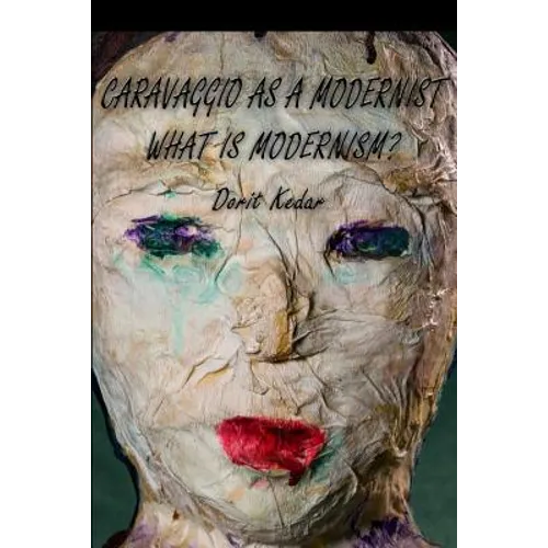 Caravaggio as a Modernist: What is Modernism?