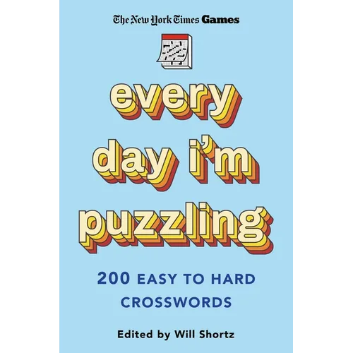 New York Times Games Every Day I'm Puzzling: 200 Easy to Hard Crosswords
