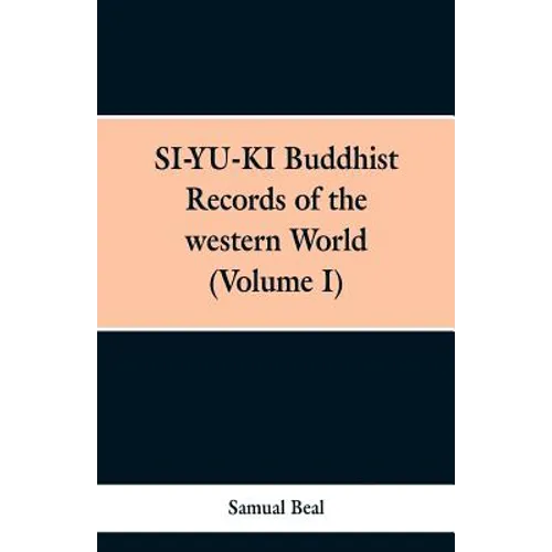 SI-YU-KI Budhist Records of the western World. (Volume I)