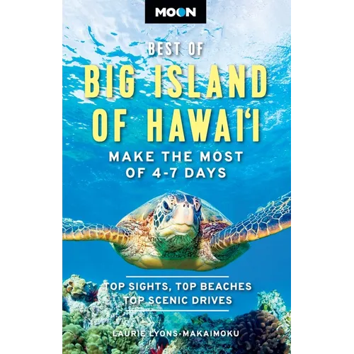 Moon Best of Big Island of Hawaii: Make the Most of 4-7 Days