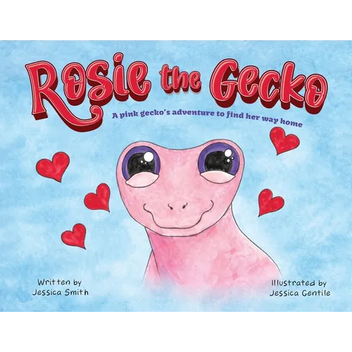 Rosie the Gecko: A Pink Gecko's Adventure to Find Her Way Home