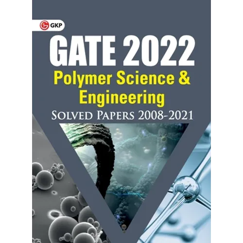GATE 2022 - Polymer Science & Engineering - Solved Papers (2008-2021)