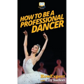 How To Be a Professional Dancer