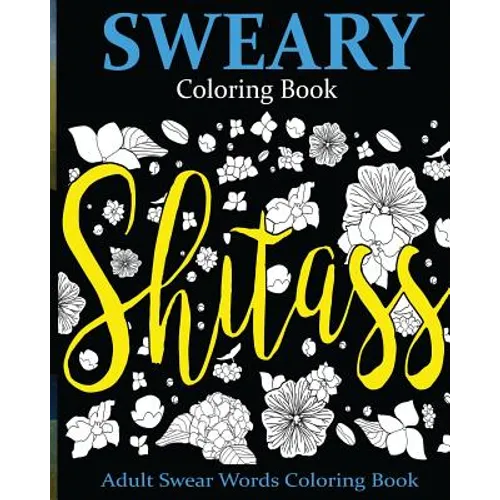 Sweary Coloring Book: Adult Swear Words Coloring Book