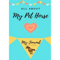 About My Pet Horse: My Pet Journal