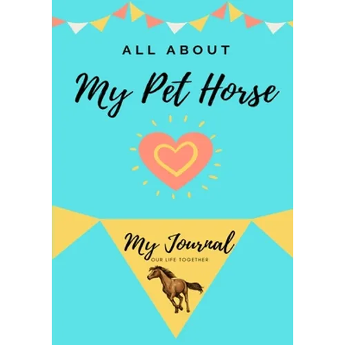 About My Pet Horse: My Pet Journal