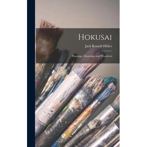 Hokusai: Paintings, Drawings, and Woodcuts