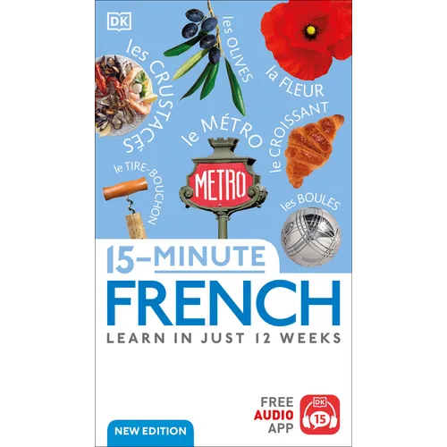 15-Minute French: Learn in Just 12 Weeks
