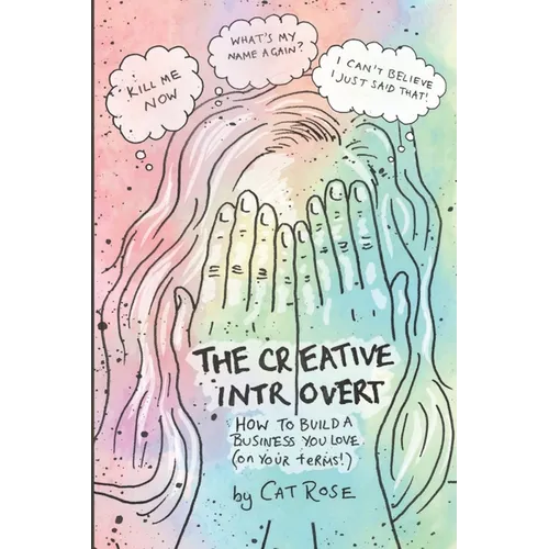 The Creative Introvert: How to Build a Business You Love (On Your Terms)