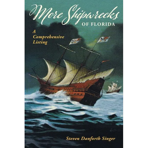 More Shipwrecks of Florida: A Comprehensive Listing