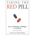 Taking the Red Pill: Science, Philosophy and the Religion in the Matrix