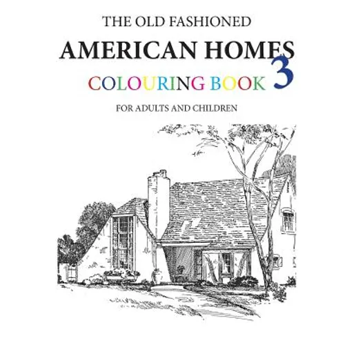 The Old Fashioned American Homes Colouring Book 3