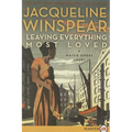 Leaving Everything Most Loved: A Maisie Dobbs Novel