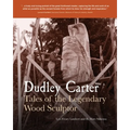 Dudley Carter: Tales of the Legendary Wood Sculptor