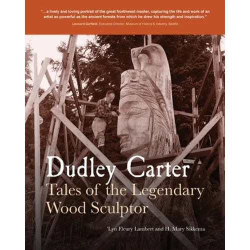Dudley Carter: Tales of the Legendary Wood Sculptor