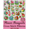 Flower Bouquets Cross Stitch Patterns: Over 100 Floral Cross Stitch Designs for Every Style, Season, and Skill Level