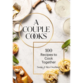 A Couple Cooks: 100 Recipes to Cook Together