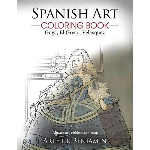Spanish Art Coloring Book: Goya, El Greco, Velasquez