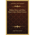 Hidden Power and Other Papers Upon Mental Science