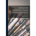 Barbizon Revisited, Essay and Catalogue