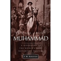 It's All About Muhammad: A Biography of the World's Most Notorious Prophet