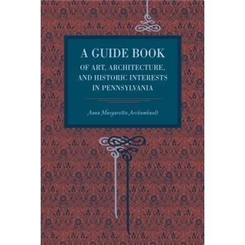A Guide Book of Art, Architecture, and Historic Interests in Pennsylvania