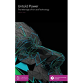 Untold Power: The Marriage of Art and Technology