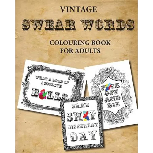 Vintage Swear Words Colouring Book for Adults: relax and colour filthy words in ornate vintage
