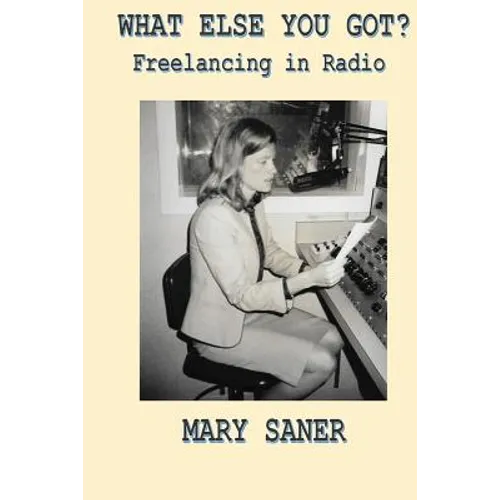What Else You Got?: Freelancing in Radio