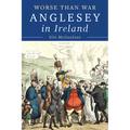 Anglesey in Ireland, 1828 to 1833: Worse Than War