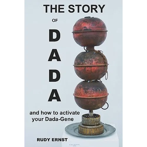 The Story of Dada: ...and How to Activate Your Dada-Gene
