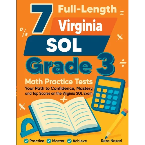 7 Full-Length Virginia SOL Grade 3 Math Practice Tests: Your Path to Confidence, Mastery, and Top Scores on the Virginia SOL Exam