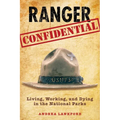 Ranger Confidential: Living, Working, and Dying in the National Parks