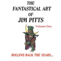 The Fantastical Art of Jim Pitts - Volume One: Rolling back the years...