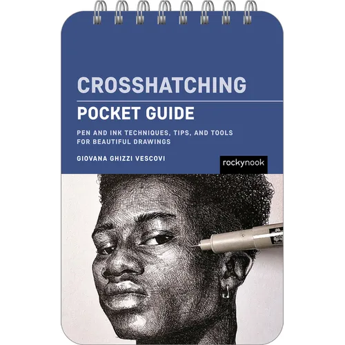 Crosshatching: Pocket Guide: Pen and Ink Techniques, Tips, and Tools for Beautiful Drawings