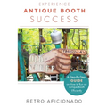 Experience Antique Booth Success: A Step-by-Step Guide on How to Run an Antique Booth Efficiently