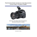 Photographer's Guide to the Panasonic Lumix DMC-FZ2500/FZ2000: Getting the Most from Panasonic's Advanced Digital Camera