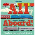 All Aboard!: Explore the World of Trains
