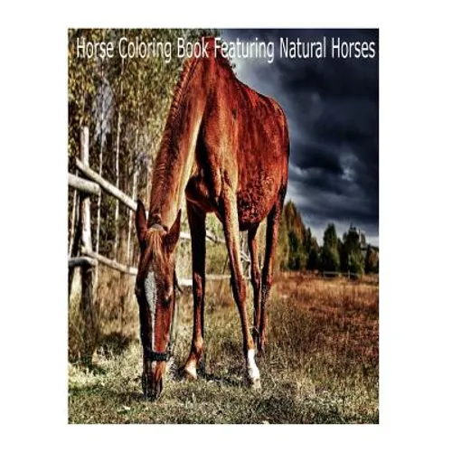 Magical Horses Colouring-In: Horse coloring book featuring natural Horses