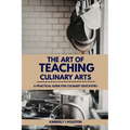The Art of Teaching Culinary Arts
