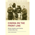 Cinema on the Front Line: British Soldiers and Cinema in the First World War