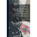 The Architectural History of Canterbury Cathedral