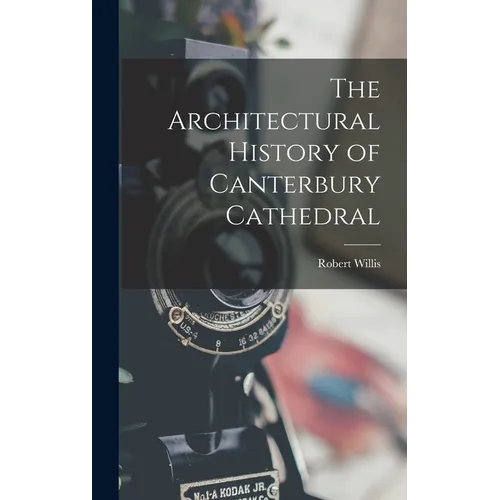 The Architectural History of Canterbury Cathedral