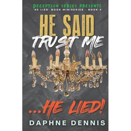 He Said Trust Me... He Lied!: Deception: He Lied Miniseries Book 4