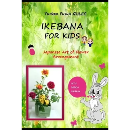 Ikebana for Kids: Japanese Art of Flower Arrangement