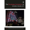 The Routledge Companion to Mobile Media Art