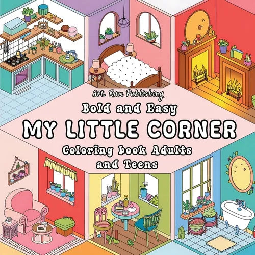 My Little Corner: Bold and Easy Coloring Book for Adults and Teens. Stress Relief and Relaxation Designs with Cozy Corner. Comfy Corner Coloring Book