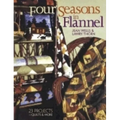 Four Seasons in Flannel: 23 Projects-Quilts & More