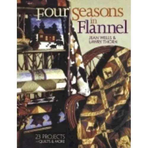 Four Seasons in Flannel: 23 Projects-Quilts & More