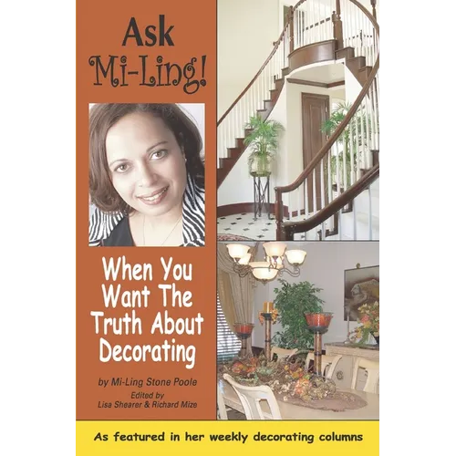 Ask Mi-Ling!: When You Want the Truth about Decorating